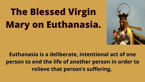 The Blessed Virgin Mary on Euthanasia | Mediatrixofallgrace.com
