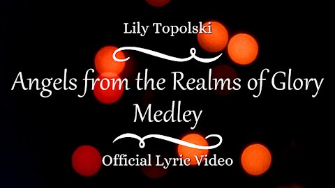 Lily Topolski - Angels from the Realms of Glory Medley (Official Lyric Video)