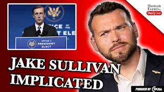 HUMAN EVENTS DAILY: JAKE SULLIVAN IMPLICATED