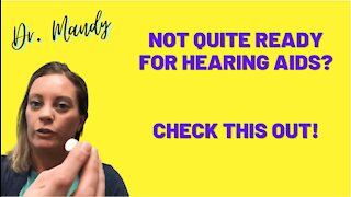 Not Quite Ready for Hearing Aids? Check This Out!