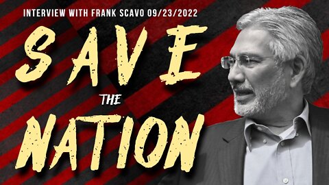 SAVE the Nation (Interview with Frank Scavo 09/23/2022)