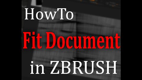 HowTo: Fit Document/Canvas to Screen in Zbrush