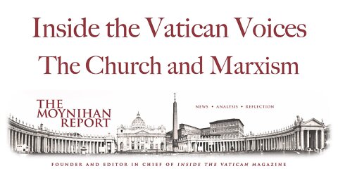 Inside the Vatican Voices: The Church and Marxism, From ITV Writer's Chat W/ Dr. Paul Kengor