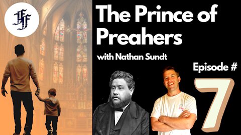 The Prince of Preachers (Charles Spurgeon) w/ Nathan Sundt // The Faith of the Fathers