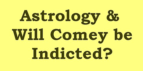 Astrology & Will Comey be Indicted?