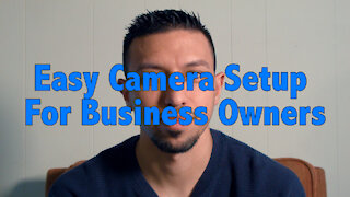 Camera Setup For Business Owners