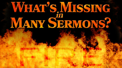 What’s Missing in Many Sermons? FIRE