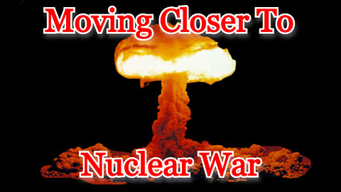 Moving Closer to Nuclear War: COI #308