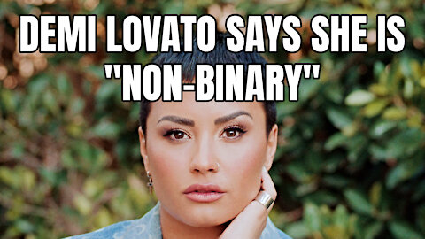 Demi Lovato Says She Is "Non-Binary"