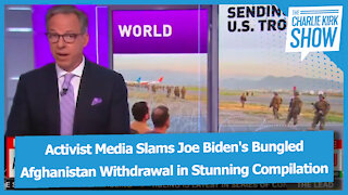 Activist Media Slams Joe Biden's Bungled Afghanistan Withdrawal in Stunning Compilation