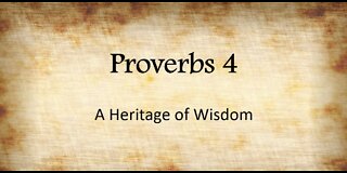 Proverbs 4 - A Heritage of Wisdom