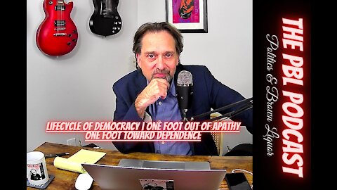 Lifecycle of Democracy | One foot out of Apathy one foot toward Dependence