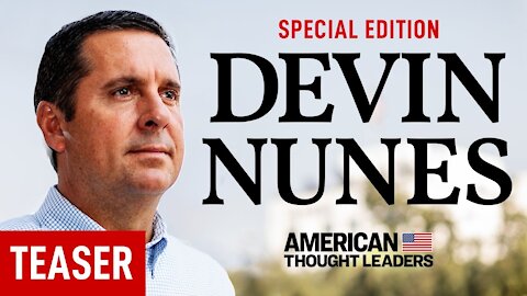 [TEASER] Devin Nunes: The Man Behind the Explosive Memo | American Thought Leaders