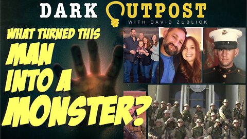 Dark Outpost 05.12.2022 What Turned This Man Into A Monster?