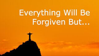 Mark 3:20-35: Everything Will Be Forgiven But... - June 13, 2021