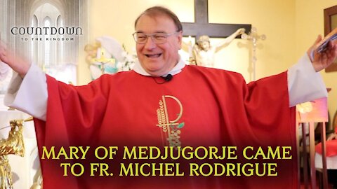 Fr. Michel Rodrigue Talks about Our Lady's Most Important Words from Medjugorje