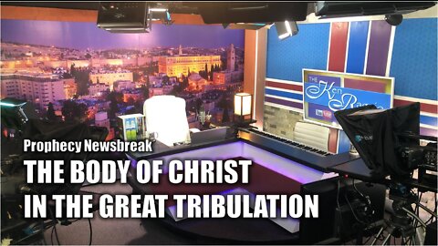 The Body of Christ in the Great Tribulation