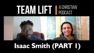TEAM LIFT: A Christian Podcast (episode 02_IsaacSmith PART 1)