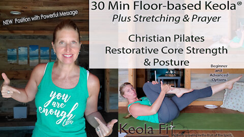 30 Min Keola® Christian Pilates | Low Impact Movement Plus Extra Restorative Stretching & Prayer
