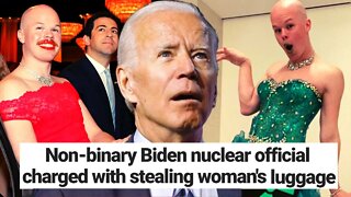 Biden's Unhinged Non-Binary Nuclear Waste Official Charged With STEALING Women's Luggage