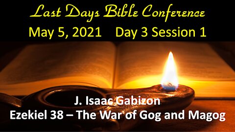 2021 LDBC Conference - J. Isaac Gabizon: Ezekiel 38 - The War of Gog and Magog