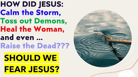 SHOULD WE FEAR JESUS? HOW DID HE DO MIRACLES?