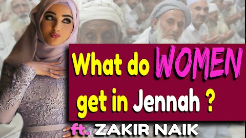 Zakir Naik - What do Muslim Women get in Jennah ?!