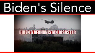 The Silence Of Joe Biden Over Afghanistan