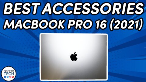 6 Essential Accessories for the 2021 MacBook Pro 16 inch | Featured Tech (2021)