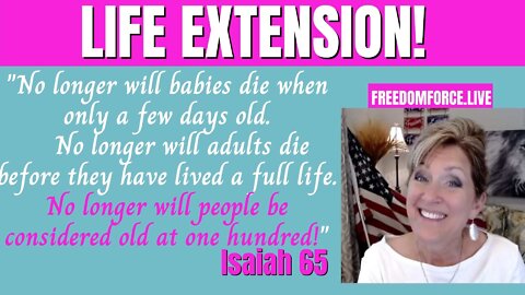 Life Extension from the Bible! Isaiah 65 6-8-22