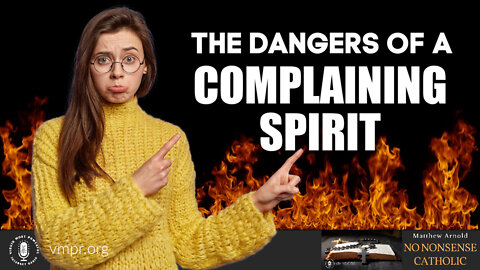 18 May 22, No Nonsense Catholic: The Dangers of a Complaining Spirit