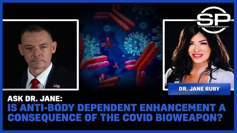 Ask Dr. Jane: Is Anti-Body Dependent Enhancement A Consequence Of The Covid Bioweapon