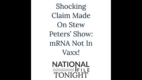 Shocking Claim Made On Stew Peters' Show: mRNA Not In Vaxx!