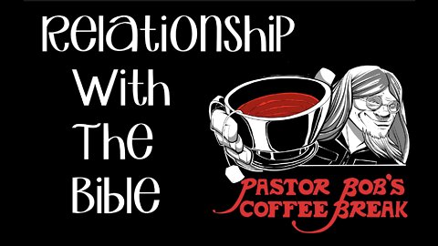 RELATIONSHIP WITH THE BIBLE / PB's Coffee Break
