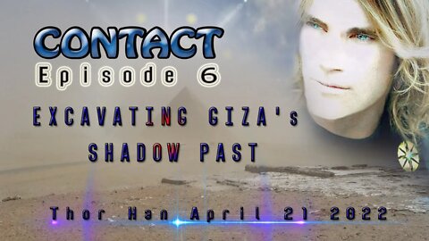 CONTACT 06 -Thor Han on GIZA's SHADOW PAST (April 21 / 6pm EST)