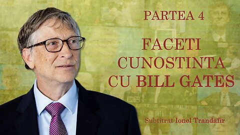 Faceti cunostinta cu Bill Gates Partea 4