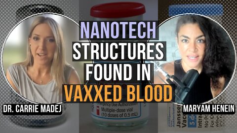 "Plug and Play" NanoTech Vaccines Causing Structures In Blood | Dr. Carrie Madej & Maryam Henein