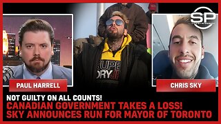 Not Guilty On All Counts! Canadian Government Takes A LOSS! Sky Announces Run For Mayor Of Toronto