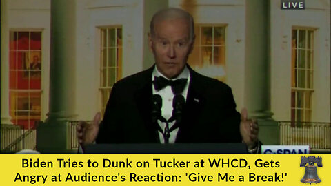 Biden Tries to Dunk on Tucker at WHCD, Gets Angry at Audience's Reaction: 'Give Me a Break!'