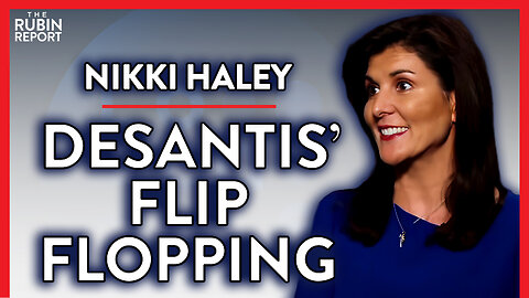 Why Did DeSantis Flip Flop on These Issues? (Pt. 3) | Nikki Haley | POLITICS | Rubin Report