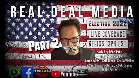Real Deal Media Election 2022 LIVE Coverage PART 2