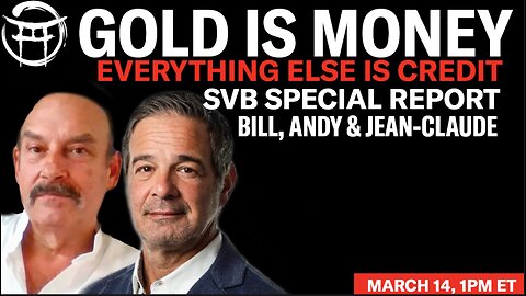 🔥🔥🔥BILL HOLTER & ANDY SCHECTMEN: GOLD IS MONEY, EVERYTHING ELSE IS CREDIT - SVB REPORT