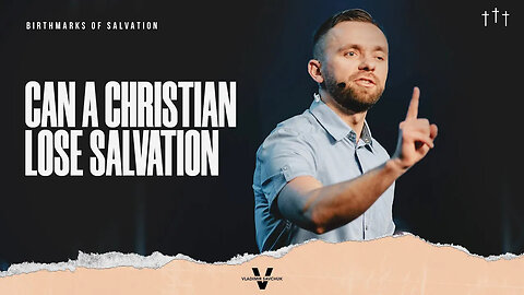 SERMON: Can Christian Lose Salvation (Pastor Vlad)