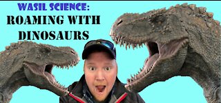 Wasil Science: Roaming with Dinosaurs!