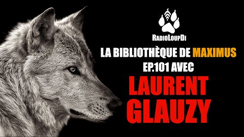 Loup_Divergent_et_Maximus Ep-101 Avec_Laurent_Glauzy · 2022.11.01