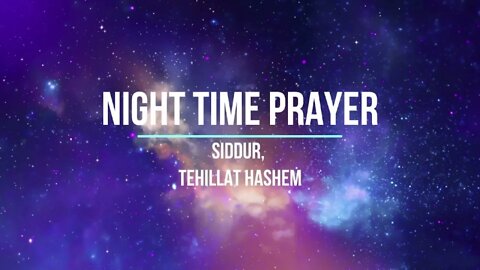 Night Prayer Maariv, Amidah, and Prayer before Retiring Sleep (Summer, non Tachnun, non festival)