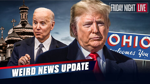 Weird News: Trump & Biden, Ohio, Godzilla Eggs [Friday Night Live – 7:30 p.m. ET]