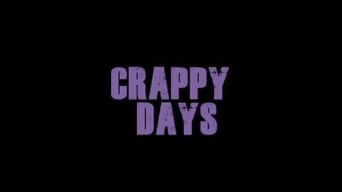 Crappy Days