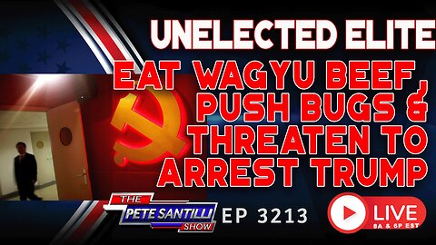 Unelected Elite Dine on Wagyu Beef While They Push Bugs & Threaten To Arrest Trump | EP 3213-11AM