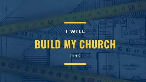 I Will Build My Church Part 9